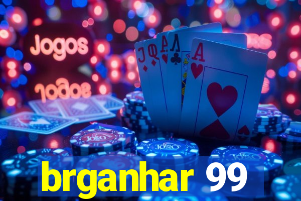 brganhar 99